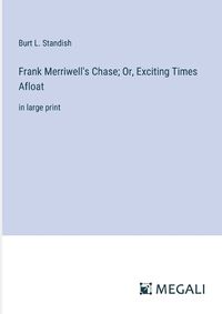 Cover image for Frank Merriwell's Chase; Or, Exciting Times Afloat