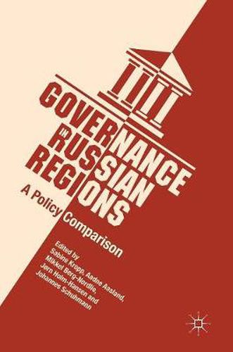 Cover image for Governance in Russian Regions: A Policy Comparison