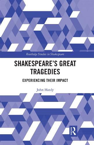 Shakespeare's Great Tragedies: Experiencing Their Impact