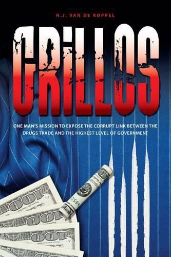 Cover image for Grillos: One Man's Mission to Expose the Corrupt Link Between the Drugs Trade and the Highest Level of Government