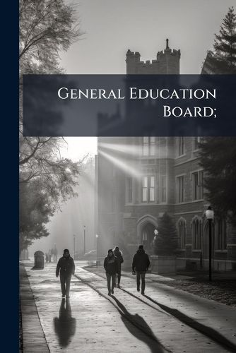 Cover image for General Education Board;