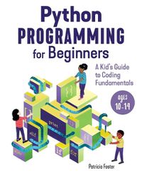 Cover image for Python Programming for Beginners: A Kid's Guide to Coding Fundamentals