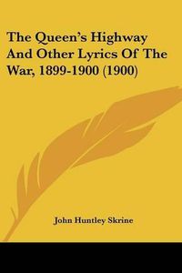 Cover image for The Queen's Highway and Other Lyrics of the War, 1899-1900 (1900)