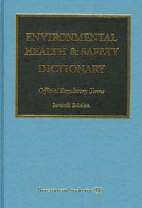 Cover image for Environmental Health & Safety Dictionary: Official Regulatory Terms