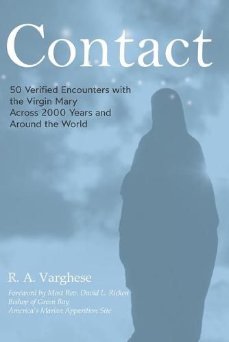 Cover image for Contact: 50 Verified Encounters with the Virgin Mary Across 2000 Years and Around the World