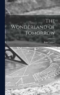 Cover image for The Wonderland of Tomorrow