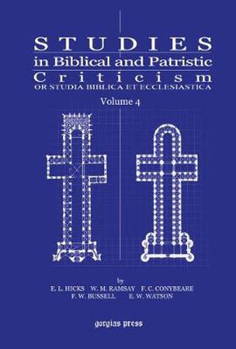 Studies in Biblical and Patristic Criticism (Vol 4): Or Studia Biblica et Ecclesiastica