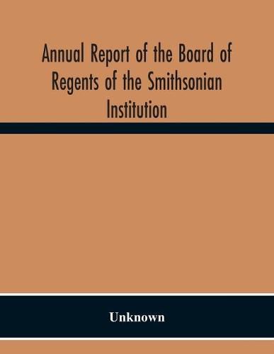 Cover image for Annual Report Of The Board Of Regents Of The Smithsonian Institution; Showing The Operations, Expenditures, And Condition Of The Institution For The Year Ended June 30, 1944