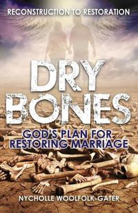 Cover image for Dry Bones: God's Plan For Restoring Marriage