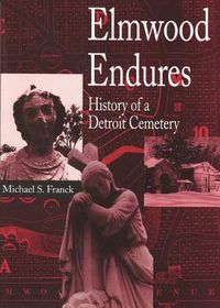 Cover image for Elmwood Endures: History of a Detroit Cemetery