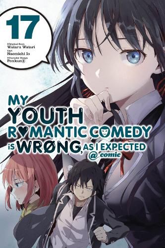 Cover image for My Youth Romantic Comedy Is Wrong, As I Expected @ comic, Vol. 17 (manga)