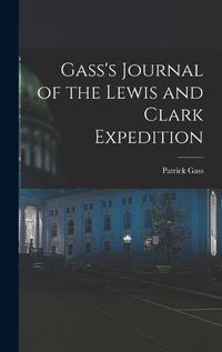 Cover image for Gass's Journal of the Lewis and Clark Expedition