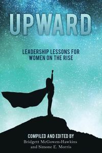 Cover image for Upward: Leadership Lessons for Women on the Rise