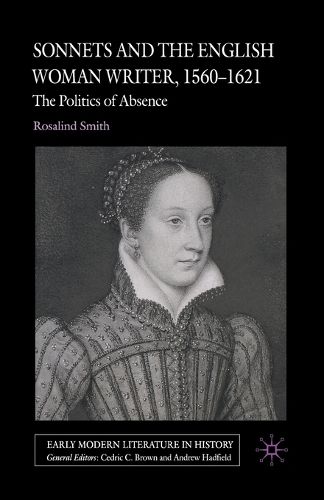 Cover image for Sonnets and the English Woman Writer, 1560-1621: The Politics of Absence