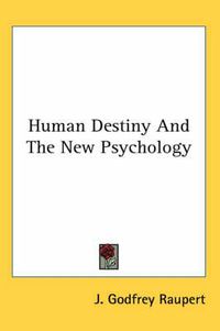 Cover image for Human Destiny and the New Psychology