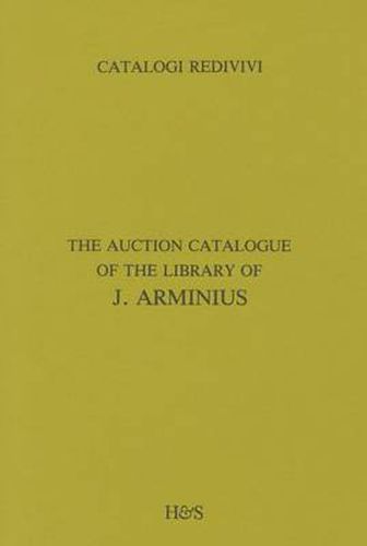 Cover image for The Auction Catalogue of the Library of J. Arminius: A Facsimile Edition with Introduction