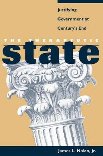 Cover image for The Therapeutic State: Justifying Government at Century's End