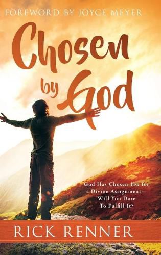 Cover image for Chosen By God: God Has Chosen You for a Divine Assignment - Will You Dare To Fulfill It?