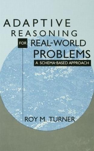 Cover image for Adaptive Reasoning for Real-world Problems: A Schema-based Approach