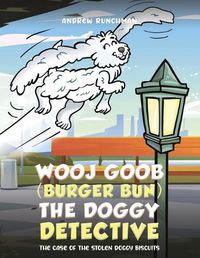 Cover image for Wooj Goob (Burger Bun) the Doggy Detective