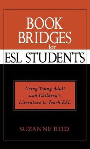 Book Bridges for ESL Students: Using Young Adult and Children's Literature to Teach ESL