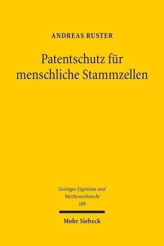 Cover image for Patentschutz fur menschliche Stammzellen: Eine rechtsvergleichende Untersuchung der ethischen und oekonomischen Grenzen der Patentierung pluripotenter Stammzellen