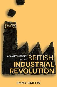 Cover image for A Short History of the British Industrial Revolution