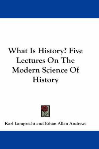 What Is History? Five Lectures on the Modern Science of History