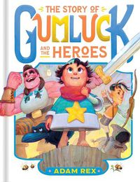 Cover image for The Story of Gumluck and the Heroes