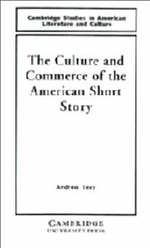 The Culture and Commerce of the American Short Story