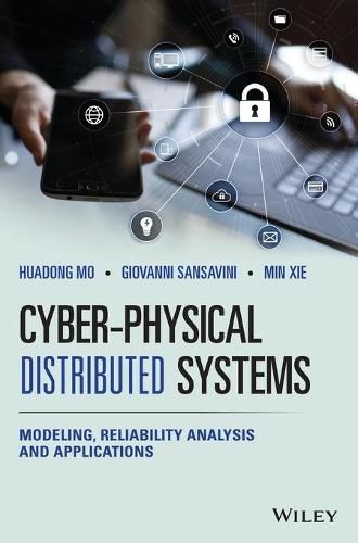 Cyber-Physical Distributed Systems: Modeling, Reliability Analysis and Applications