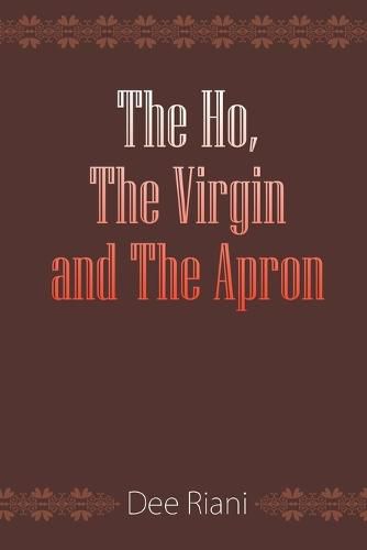 Cover image for The Ho, The Virgin and The Apron