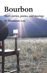 Cover image for Bourbon: An eclectic collection of short stories, poems, and musings