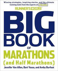 Cover image for The Runner's World Big Book of Marathon and Half-Marathon Training: Winning Strategies, Inpiring Stories, and the Ultimate Training Tools