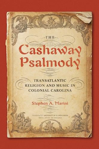 Cover image for The Cashaway Psalmody: Transatlantic Religion and Music in Colonial Carolina