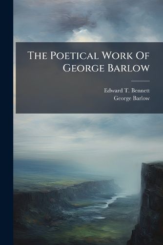 Cover image for The Poetical Work Of George Barlow