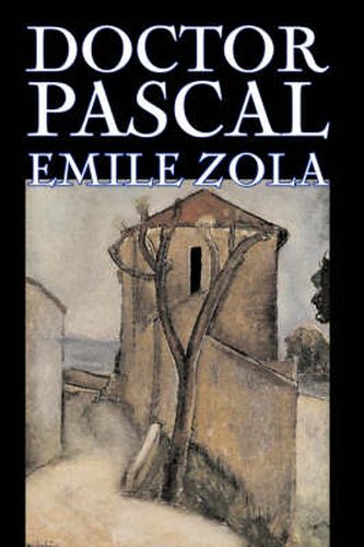 Cover image for Doctor Pascal bv Emile Zola, Fiction, Classics, Literary