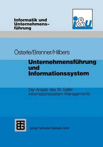 Cover image for Unternehmensfuhrung Und Informationssystem: Der Ansatz Des St. Galler Informationssystem-Managements