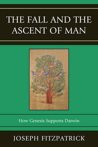 Cover image for The Fall and the Ascent of Man: How Genesis Supports Darwin