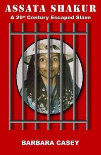 Cover image for Assata Shakur: A 20th Century Escaped Slave