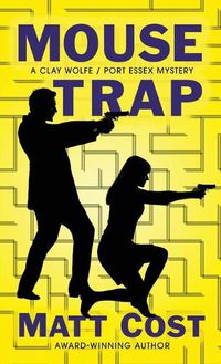 Cover image for Mouse Trap: A Clay Wolfe / Port Essex Mystery