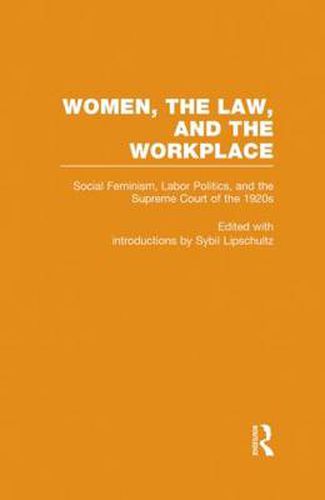 Cover image for Social Feminism, Labor Politics, and the Supreme Court of the 1920s: Women, the Law, and the Workplace