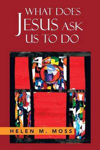 Cover image for What Does Jesus Ask Us to Do: The Parables of Jesus as a Guide to Daily Living