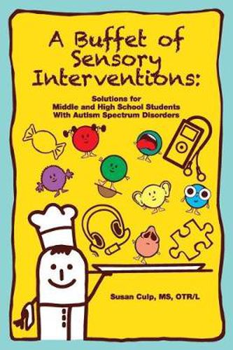 Cover image for A Buffet of Sensory Interventions: Solutions for Middle and High School Students with Autism Spectrum Disorders