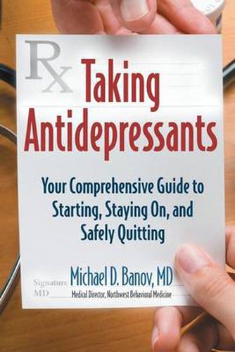 Cover image for Taking Antidepressants: Your Comprehensive Guide to Starting, Staying On, and Safely Quitting