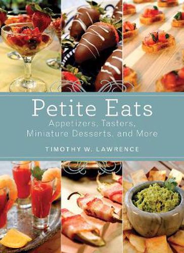 Cover image for Petite Eats: Appetizers, Tasters, Miniature Desserts, and More