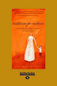 Cover image for Buddhism for Mothers: A Calm Approach to Caring for Yourself and Your Children