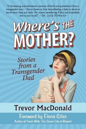 Cover image for Where's the Mother?: Stories from a Transgender Dad