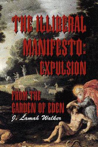 Cover image for The Illiberal Manifesto: Expulsion from the Garden of Eden: Expulsion from the Garden of Eden