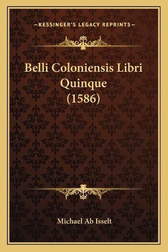 Cover image for Belli Coloniensis Libri Quinque (1586)